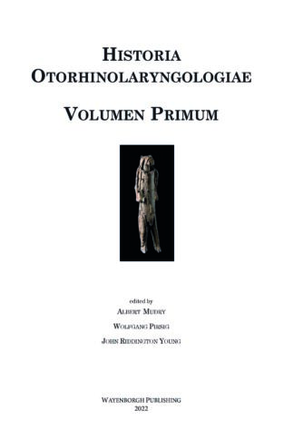 Historia Otorhinolaryngologiae: Volumen Primum