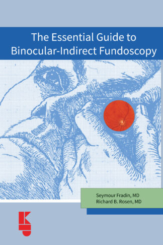 The Essential Guide to to Binocular Indirect Fundoscopy